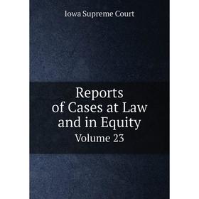 

Книга Reports of Cases at Law and in Equity. Volume 23