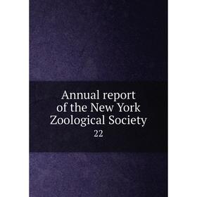 

Книга Annual report of the New York Zoological Society 22