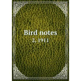 

Книга Bird notes 2, 1911