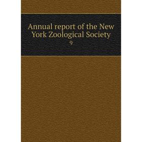 

Книга Annual report of the New York Zoological Society 9