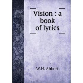 

Книга Vision: a book of lyrics