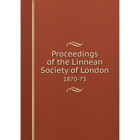 

Книга Proceedings of the Linnean Society of London 1870-75