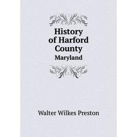 

Книга History of Harford County Maryland