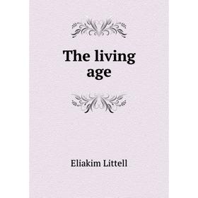 

Книга The living age