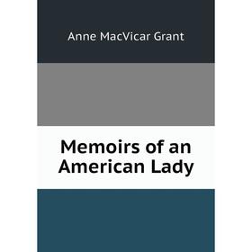 

Книга Memoirs of an American Lady