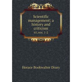 

Книга Scientific managementa history and criticism 65, nos. 1-2