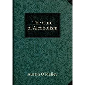 

Книга The Cure of Alcoholism