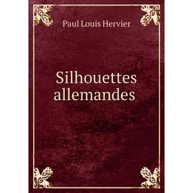 

Книга Silhouettes allemandes