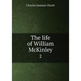 

Книга The life of William McKinley 2