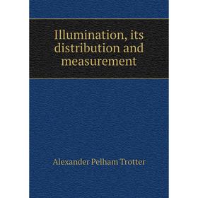 

Книга Illumination, its distribution and measurement