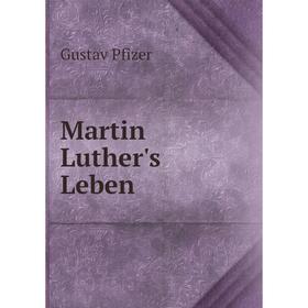 

Книга Martin Luther's Leben