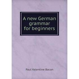 

Книга A new German grammar for beginners