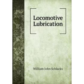 

Книга Locomotive Lubrication
