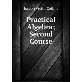 

Книга Practical AlgebraSecond Course