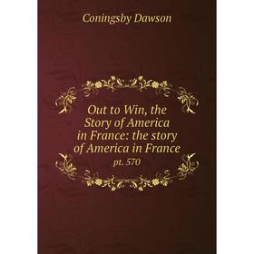 

Книга Out to Win, the Story of America in France: the story of America in Francept 570
