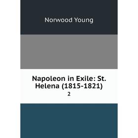 

Книга Napoleon in Exile: St Helena (1815-1821) 2