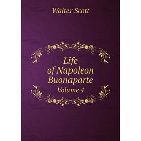 

Книга Life of Napoleon BuonaparteVolume 4