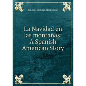 

Книга La Navidad en las montañas: A Spanish American Story