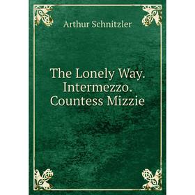 

Книга The Lonely Way. Intermezzo. Countess Mizzie