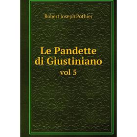 

Книга Le Pandette di Giustinianovol 5