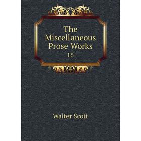 

Книга The Miscellaneous Prose Works 15