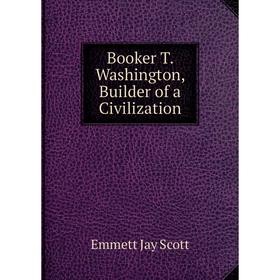 

Книга Booker T. Washington, Builder of a Civilization