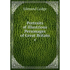 

Книга Portraits of Illustrious Personages of Great Britain 8