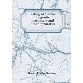 

Книга Testing of electro-magnetic machinery and other apparatus 2