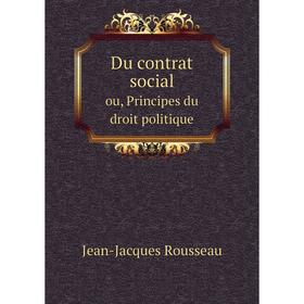 

Книга Du contrat social ou, Principes du droit politique