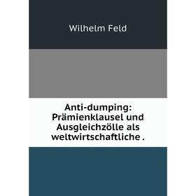 

Книга Anti-dumping: Prämienklausel und Ausgleichzölle als weltwirtschaftliche.