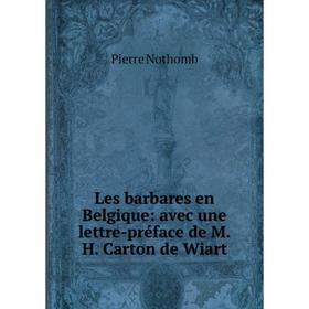 

Книга Les barbares en Belgique: avec une lettre-préface de MH Carton de Wiart