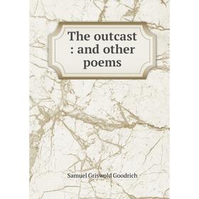 

Книга The outcast: and other poems