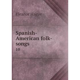 

Книга Spanish-American folk-songs 10