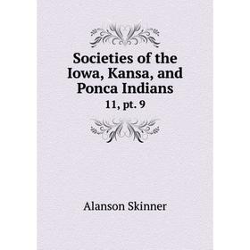 

Книга Societies of the Iowa, Kansa, and Ponca Indians 11, pt. 9