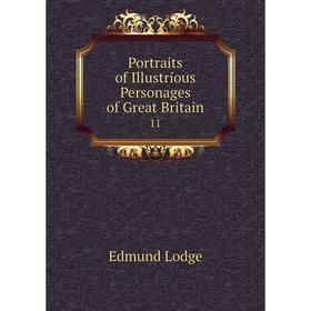 

Книга Portraits of Illustrious Personages of Great Britain 11