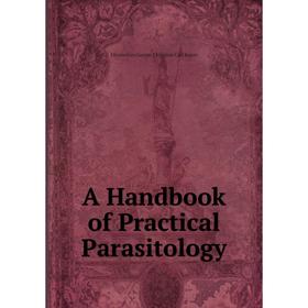 

Книга A Handbook of Practical Parasitology