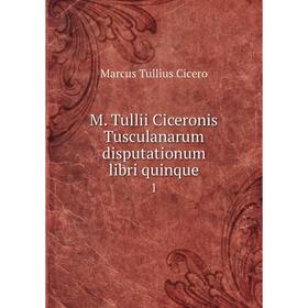 

Книга M Tullii Ciceronis Tusculanarum disputationum libri quinque 1