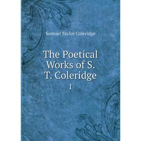 

Книга The Poetical Works of S. T. Coleridge 1