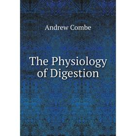 

Книга The Physiology of Digestion
