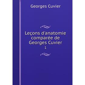 

Книга Leçons d'anatomie comparée de Georges Cuvier 1