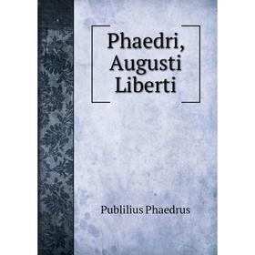 

Книга Phaedri, Augusti Liberti