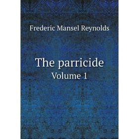 

Книга The parricide Volume 1