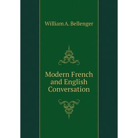 

Книга Modern French and English Conversation