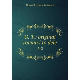 

Книга O T: original roman i to dele 1-2