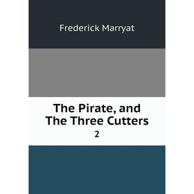 

Книга The Pirate, and The Three Cutters 2