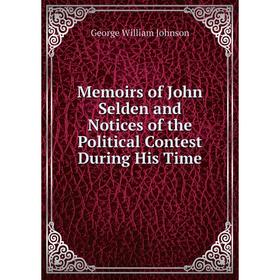 

Книга Memoirs of John Selden and Notices of the Political Contest During His Time