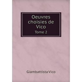

Книга Oeuvres choisies de Vico Tome 2