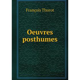 

Книга Oeuvres posthumes
