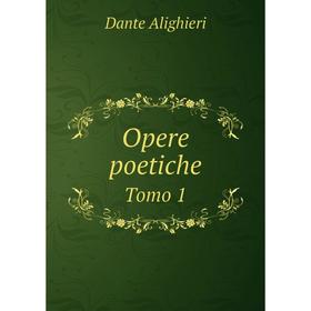 

Книга Opere poetiche Tomo 1
