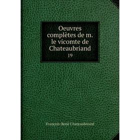 

Книга Oeuvres complètes de m le vicomte de Chateaubriand 19